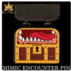 mimic encounter (enamel pin)